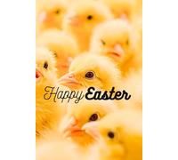 Happy Easter: A Cute Yellow Lined Notebook With Chicks. It Reminds Us Of The Upcoming Easter Holidays.