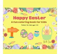 Happy Easter - A Fun and Easy Coloring Book for relaxing coloring experience: Easy and Fun Easter Coloring Pages for Ages 3-8 / Bunnies, Chicks, Eggs and More!