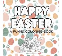 HAPPY EASTER: A funny coloring book