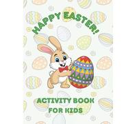 Happy Easter Activity Book for Kids: Fun Easter Puzzels, Mazes, Word Searches, Coloring Cute Animals, and More for Ages 6-8