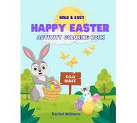 Happy Easter Activity Coloring Book: Over 40 Fun, Bold & Easy, Designs and Activities for Girls and Boys: Easter Basket Stuffer, Perfect as a gift!