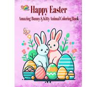 Happy Easter! Amazing Bunny & Kitty Animal Coloring Book - 50 Fun-Filled Illustrations for kids ages 3-8