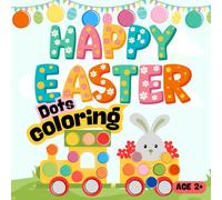 Happy Easter - Basket Stuffers - Dot Marker & Finger Coloring Book: Bold and Easy Activity Book for Kids Ages 2+ (Easter Gift Ideas for Boys and Girls)
