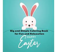 Happy Easter: Big and Simple Coloring Book for Fun and Relaxation