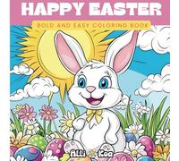 Happy Easter Bold and Easy Coloring Book: Cute and Simple Large Print Easter and Spring Illustrations for Kids, Teens, and Adults