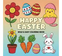 Happy Easter: Bold and Easy Coloring Book for Adults, Teens, and Kids. Simple Drawings for a Relaxing Experience.