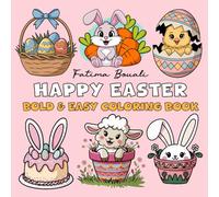 Happy Easter Bold & Easy Coloring Book: 50 Adorable Cute Designs Bold Lines Easy Designs with Bunnies Eggs Lambs & Rabbits Perfect for Easter Fun Stress Relief and Creative Play