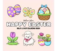 Happy Easter: Bold & Easy Coloring Book for Adults, Teens and Kids Featuring Cute Bunnies, Eggs, Spring Flowers and Simple Relaxing Designs