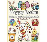 Happy Easter: Bold & Easy Coloring Book, Simple Easter Designs for Relaxation and Stress Relief, Perfect for Beginners, Adults & Kids to Enjoy Easter Fun