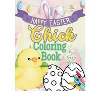 Happy Easter Chick Coloring Book: Celebrate Easter with the Cutest Baby Chicks!