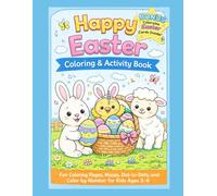 Happy Easter Coloring & Activity Book: Coloring Pages, Easter Games, Dot-to-Dots, and Bonus Colorable Easter Cards for Kids Ages 3-6