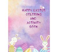 Happy Easter: Coloring and Activity Book
