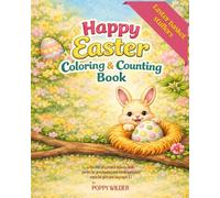 Happy Easter Coloring and Counting Book for Kids ages 3-7: Gift Basket Stuffers for Preschool and Kindergarteners with Fun Learning Activities: Number ... S ind Games, and Cute Spring Animals
