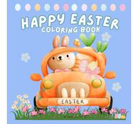 Happy Easter Coloring Book: 50 Pages of Bold and Easy To Color Illustrations For Kids, Teens and Adults. A Perfect Easter Gift For Everyone!