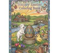 Happy Easter Coloring Book: A Dazzling Spring, Easter Coloring Book With Animal Friends, For Kids, Teens & Adults, Beautiful And Cozy Pictures, ... Eater Bunny And Friends, Relaxing And Easy