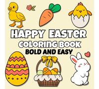 Happy Easter Coloring Book Bold and Easy: Big and Simple Large Print Designs for Adults, Kids and Seniors, Cute Easter and Spring Illustrations