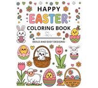 Happy Easter Coloring Book: Bold and Easy Designs for Adults & Kids: 100 Cute Easter and Spring Illustrations For Beginners To Enjoy and Explore Colors- (Easter Basket Stuffers)
