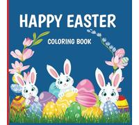 Happy Easter Coloring Book: Celebrate Spring with Fun and Creativity. A Fun and Festive Collection for All Ages!