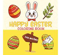 Happy Easter Coloring Book: Cute and Easy designs for adults, teens, and children. Charming and Easy Easter and Spring illustrations.