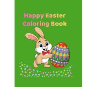 Happy Easter Coloring Book: Cute and Simple Easter Designs with Bunnies, Eggs, Baskets and Spring Fun