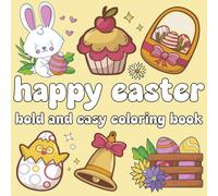 Happy Easter Coloring Book: Cute Bold and Easy Designs for Adults, Teens, and Kids