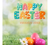 Happy Easter Coloring Book: Cute Bunnies, Easter Eggs and Spring Fun for Kids.Brave and easy Coloring book with Bunnies and Eggs