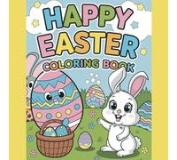 Happy Easter Coloring Book for Children, Teens and Adults: Simple Easter Designs to Help Celebrate Easter for Easy, Relaxing and Cute Coloring