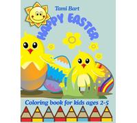 Happy Easter Coloring Book for Kids 2-5 Years Old: Relaxing Easter Eggs Bunnies Chicks Puzzles for Children and Preschoolers