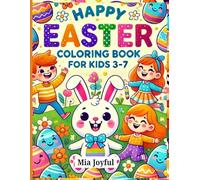 Happy Easter Coloring Book for Kids (Ages 3-7): A delightful adventure for young artists, filled with charming Easter bunnies, decorated eggs, and ... creativity and provide endless hours of fun!