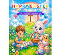 Happy Easter Coloring Book for Kids Ages 3 - 7: Christian Activity Book with Bible Verses, Bunnies, Eggs , Chicks and Achievement Certificate