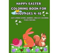 Happy Easter Coloring Book for Kids Ages 4-10: Cute Spring Scenes, Bunnies, and Easy Coloring Pages for Kids