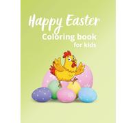 Happy Easter Coloring Book for Kids: Cute Bunnies, Chicks, Eggs and Spring Designs for Easter Fun