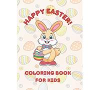 Happy Easter Coloring Book for Kids: Easy & Cute Bunnies, Eggs, Sheep, Baskets and Chicks: Pictures for Children Ages 6-8