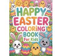 Happy Easter Coloring Book for Kids: Exciting and Cute Easter Coloring Pages with Bunnies, Easter Eggs, and More!