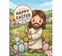 Happy Easter: Coloring book for kids : Super Cute and Easy to Color with Christ, Bunnies, Chicks, Lambs, Baskets, Easter Eggs , Sweets and Many More ... for Boys or Girls even Toddlers of Ages 2-6