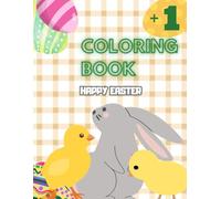 Happy Easter Coloring Book for Toddlers Ages 1-3: Simple and Cute Easter Pictures with Extra Blank Pages for Drawing and Creativity