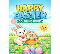 Happy Easter Coloring Book for Toddlers: Cute Bunnies, Eggs, and Spring Scenes for Kids Ages 4-8