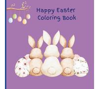 Happy Easter Coloring Book: Happy Easter Coloring Book: Cute and Fun Easter Bunnies, Eggs, and Spring fun for Kids!