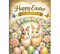 Happy Easter Coloring Book: Intricate Springtime Illustrations with Bunnies, Lambs, Eggs & Magical Nature for Relaxation and Stress Relief