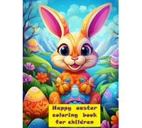 HAPPY EASTER - COLORING BOOK: RABBITS CHICKEN EGGS EASTER EGG