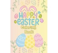 Happy Easter Colouring Book for Kids: Cute Bunnies, Eggs, Chicks, and Spring Designs for Creative Fun