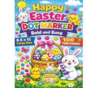 Happy Easter Dot Marker Bold and Easy: Big Fun Easter Dab & Dot Art Activity Book for Kids and Toddlers. Easy Large Simple Designs Featuring Bunnies, ... Hands - 8.5x11 Large Size with 100 Fun Pages