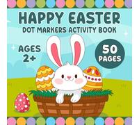 Happy Easter Dot Markers Activity Book: Bold and Easy Easter Dot Marker Activity Book for Toddlers and Kids