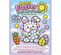 Happy Easter Dot Markers Activity Book: Cute and Easy Coloring Pages for Toddlers, Preschoolers & Kindergarten | Big Guided Dots for Paint Daubers | Fun Easter Basket Stuffers for Kids Ages 2+