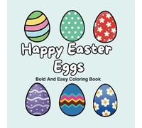 Happy Easter Eggs: Bold and Easy Easter Egg Coloring Book for Kids and Adults - Fun Designs for Relaxation and Stress Relief: Simple, Fun, and ... for Kids and families|, Easter Basket Gift