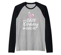 Happy Easter Every Bunny Sign Every Bunny Loves Me Chicks Maglia con Maniche Raglan