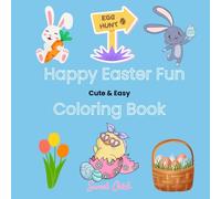 Happy Easter Fun: Cute and Easy Coloring Book: Fun and Simple Designs for Kids, Teens, and Adults. Adorable Easter and Springtime Illustrations to Color and Enjoy