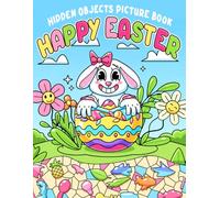 Happy Easter Hidden Objects Picture Book: Challenge Activities For All Ages, Boys, Girls, Men & Women To Relax And Relieve Stress, S ind The Charming Holiday Objects