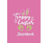 Happy Easter Sketchbook: A Large Drawing Book for Girls Who Love to Doodle, Sketch, and Create