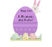 Happy Easter To The Worlds Best Teacher : Teacher Notebook: Lined Notebook